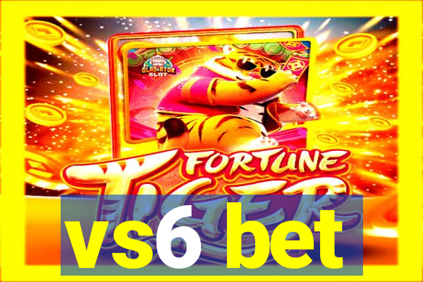 vs6 bet